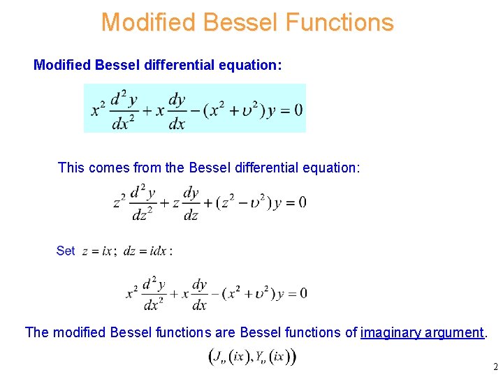 Modified Bessel Functions Modified Bessel differential equation: This comes from the Bessel differential equation: