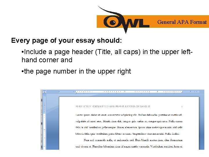 General APA Format Every page of your essay should: • Include a page header