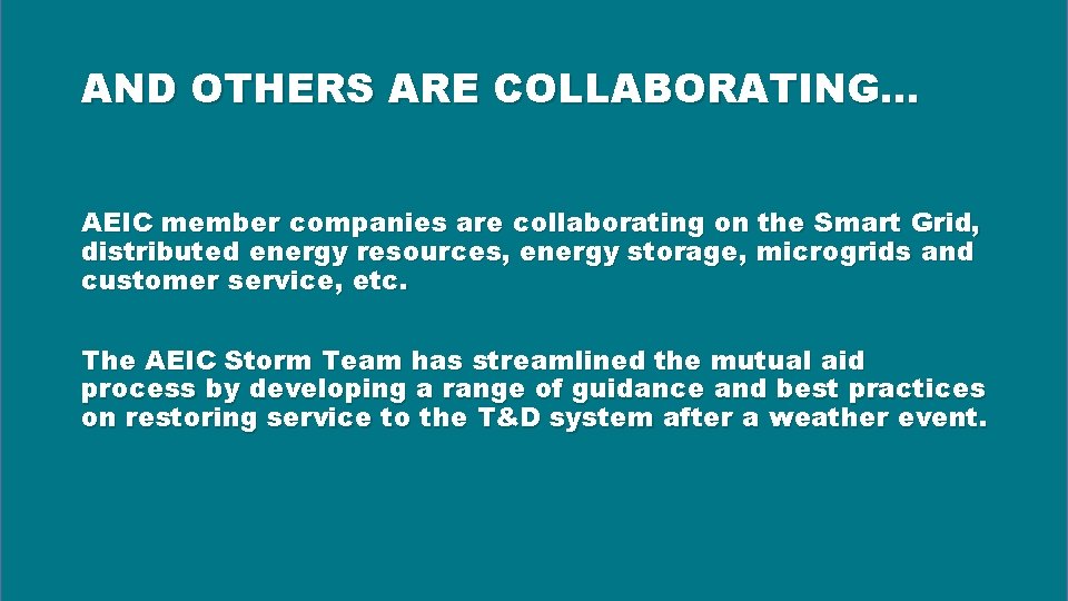 AND OTHERS ARE COLLABORATING… AEIC member companies are collaborating on the Smart Grid, distributed