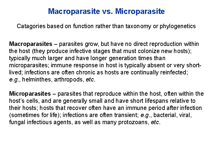 Macroparasite vs. Microparasite Catagories based on function rather than taxonomy or phylogenetics Macroparasites –