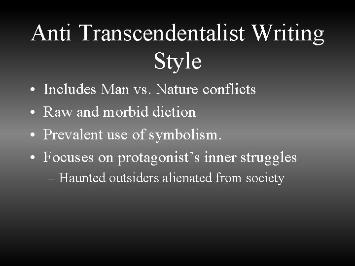 Anti Transcendentalist Writing Style • • Includes Man vs. Nature conflicts Raw and morbid