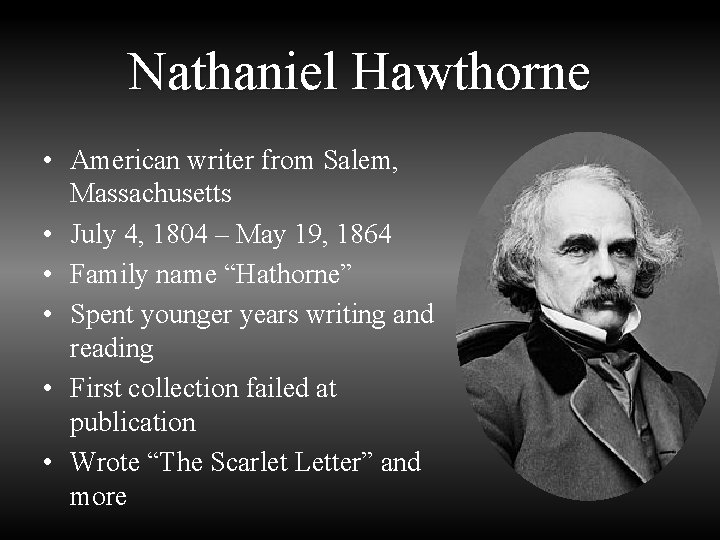 Nathaniel Hawthorne • American writer from Salem, Massachusetts • July 4, 1804 – May