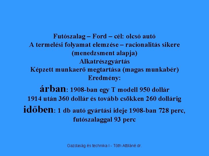 Futószalag – Ford – cél: olcsó autó A termelési folyamat elemzése – racionalitás sikere