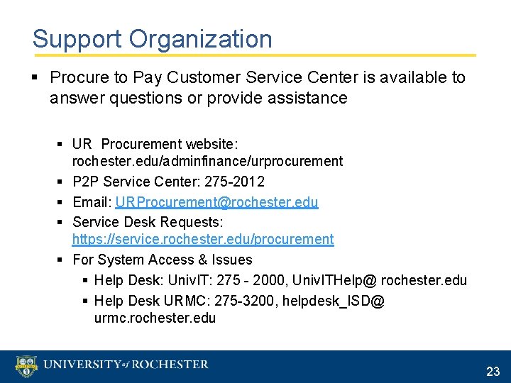 Support Organization § Procure to Pay Customer Service Center is available to answer questions