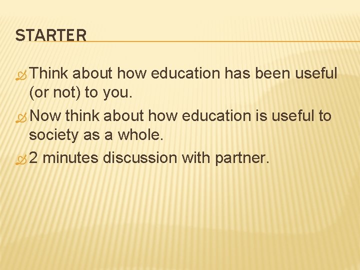 STARTER Think about how education has been useful (or not) to you. Now think