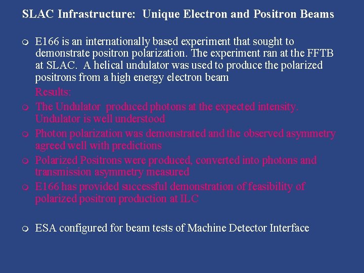 SLAC Infrastructure: Unique Electron and Positron Beams m m m E 166 is an