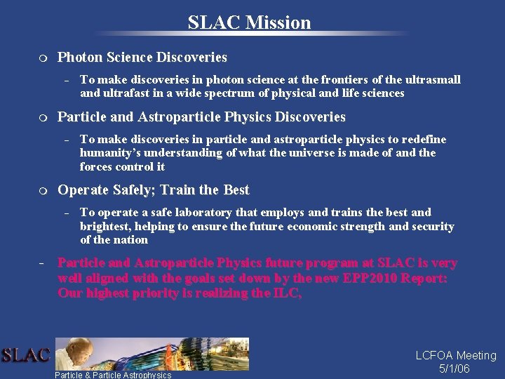 SLAC Mission m Photon Science Discoveries – m Particle and Astroparticle Physics Discoveries –
