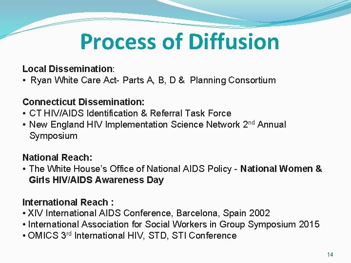 Process of Diffusion Local Dissemination: • Ryan White Care Act- Parts A, B, D