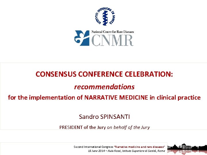 CONSENSUS CONFERENCE CELEBRATION: recommendations for the implementation of NARRATIVE MEDICINE in clinical practice Sandro