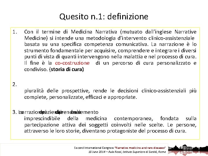 Quesito n. 1: definizione 1. 2. Con il termine di Medicina Narrativa (mutuato dall’inglese