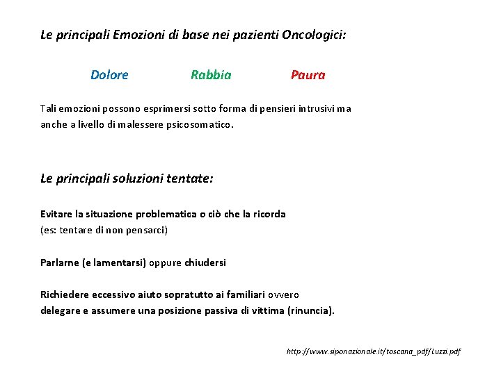 Le principali Emozioni di base nei pazienti Oncologici: Dolore Rabbia Paura Tali emozioni possono