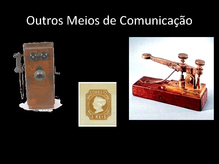 Outros Meios de Comunicação 