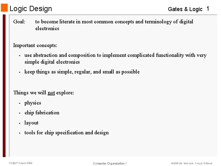 Logic Design Goal: Gates & Logic 1 to become literate in most common concepts
