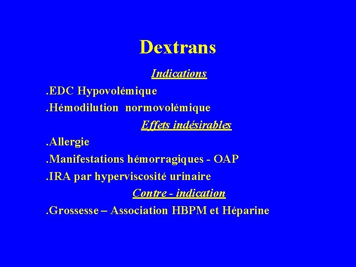 Dextrans Indications. EDC Hypovolémique. Hémodilution normovolémique Effets indésirables. Allergie. Manifestations hémorragiques - OAP. IRA