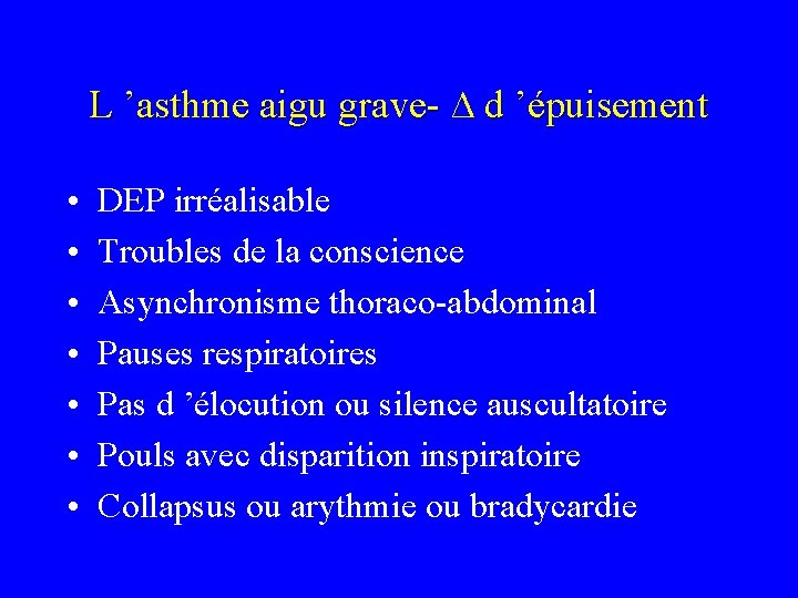 L ’asthme aigu grave- ∆ d ’épuisement • • DEP irréalisable Troubles de la L ’asthme aigu grave- ∆ d ’épuisement • • DEP irréalisable Troubles de la