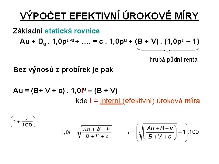 VÝPOČET EFEKTIVNÍ ÚROKOVÉ MÍRY Základní statická rovnice Au + Da. 1, 0 pu-a +