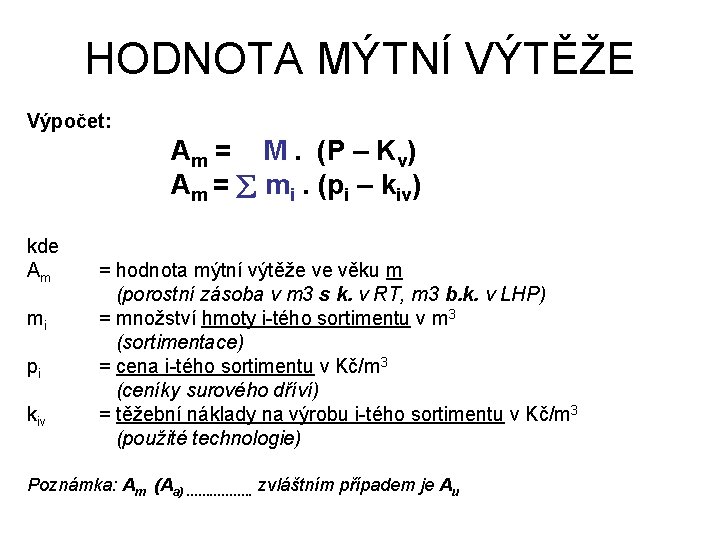 HODNOTA MÝTNÍ VÝTĚŽE Výpočet: Am = M. (P – Kv) Am = mi. (pi