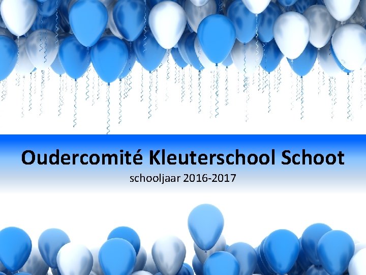 Oudercomité Kleuterschool Schoot schooljaar 2016 -2017 