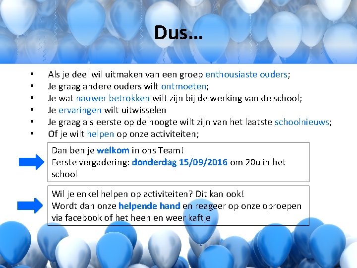 Dus… • • • Als je deel wil uitmaken van een groep enthousiaste ouders;