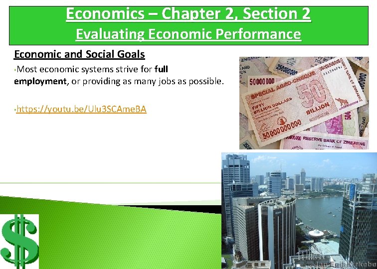 Economics – Chapter 2, Section 2 Evaluating Economic Performance Economic and Social Goals •