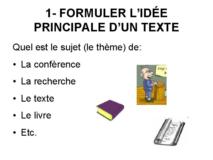 1 - FORMULER L’IDÉE PRINCIPALE D’UN TEXTE Quel est le sujet (le thème) de: