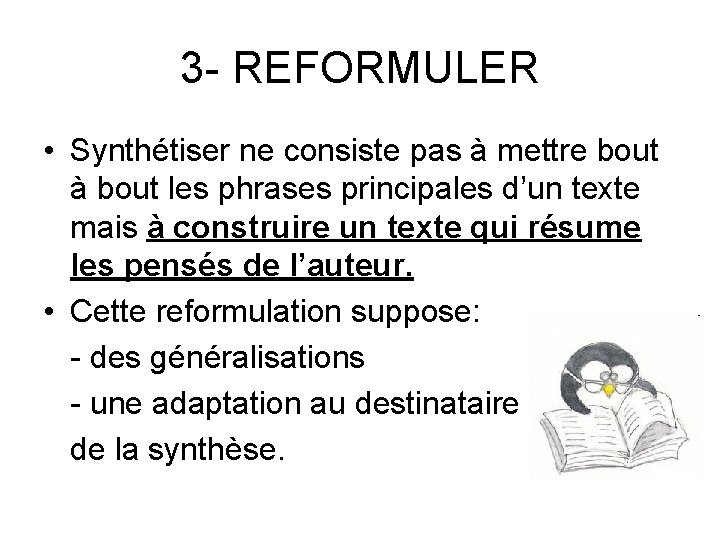 3 - REFORMULER • Synthétiser ne consiste pas à mettre bout à bout les