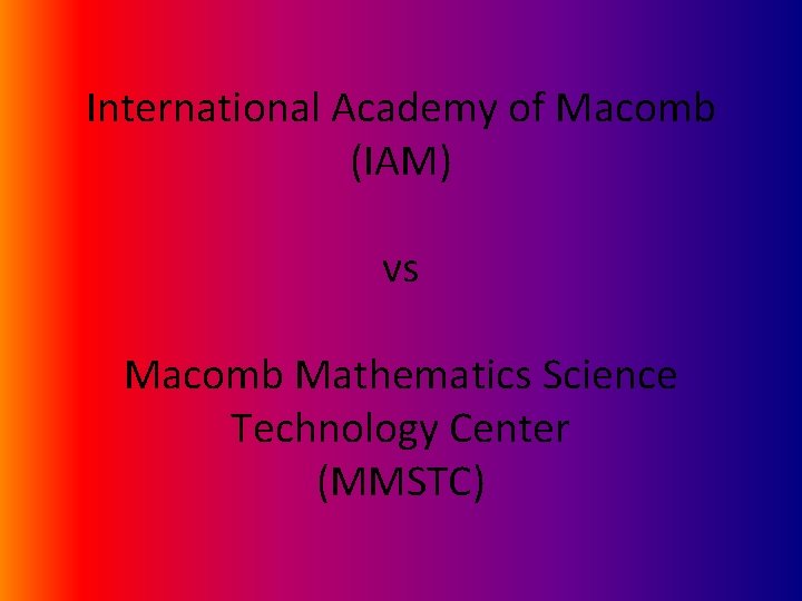 International Academy of Macomb (IAM) vs Macomb Mathematics Science Technology Center (MMSTC) 