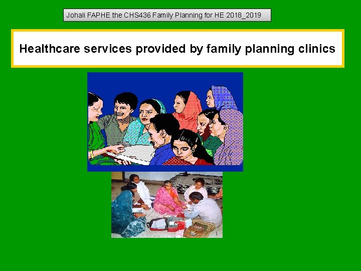 Johali FAPHE the CHS 436 Family Planning for HE 2018_2019 Healthcare services provided by
