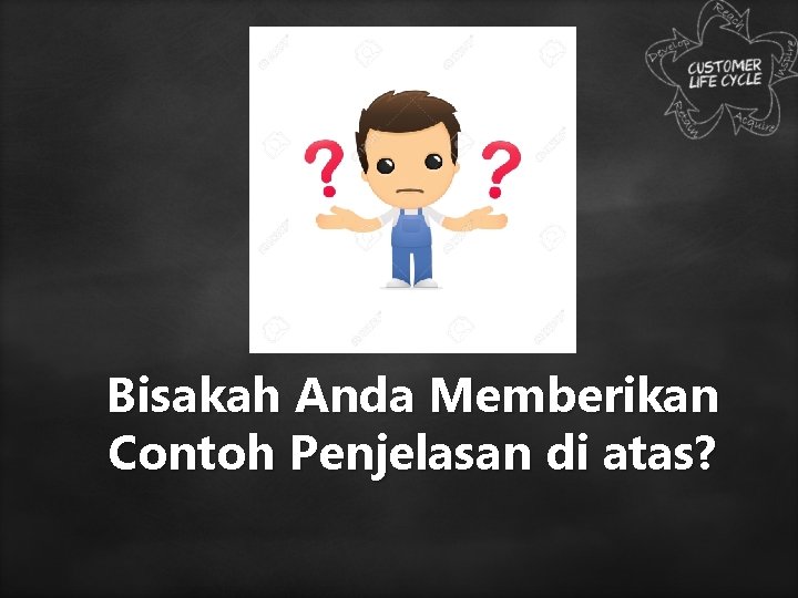 Bisakah Anda Memberikan Contoh Penjelasan di atas? 