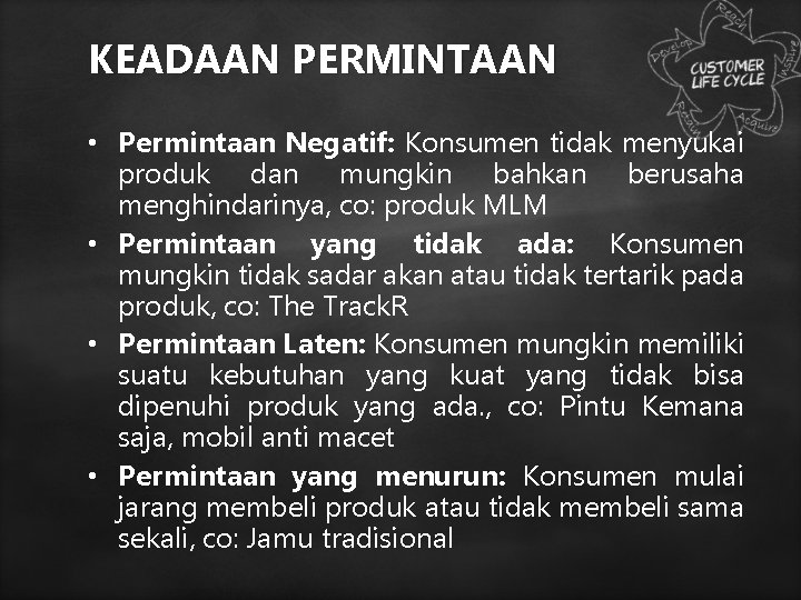 KEADAAN PERMINTAAN • Permintaan Negatif: Konsumen tidak menyukai produk dan mungkin bahkan berusaha menghindarinya,