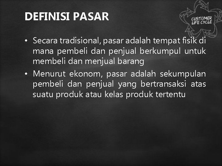 DEFINISI PASAR • Secara tradisional, pasar adalah tempat fisik di mana pembeli dan penjual