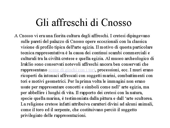 Gli affreschi di Cnosso A Cnosso vi era una fiorita cultura degli affreschi. I