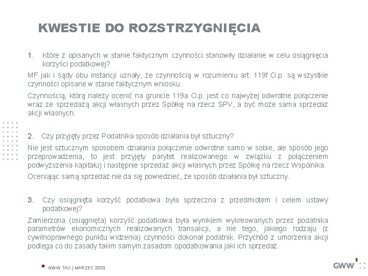 KWESTIE DO ROZSTRZYGNIĘCIA 1. Które z opisanych w stanie faktycznym czynności stanowiły działanie w
