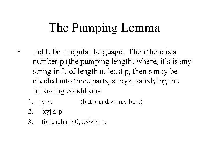 The Pumping Lemma • Let L be a regular language. Then there is a