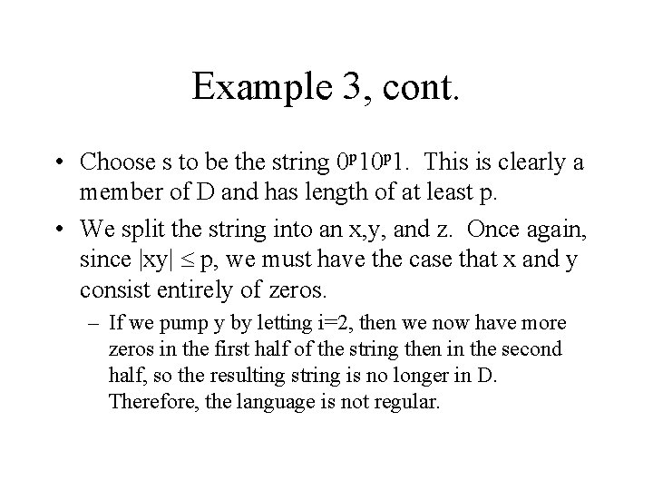 Example 3, cont. • Choose s to be the string 0 p 1. This