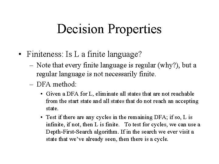 Decision Properties • Finiteness: Is L a finite language? – Note that every finite