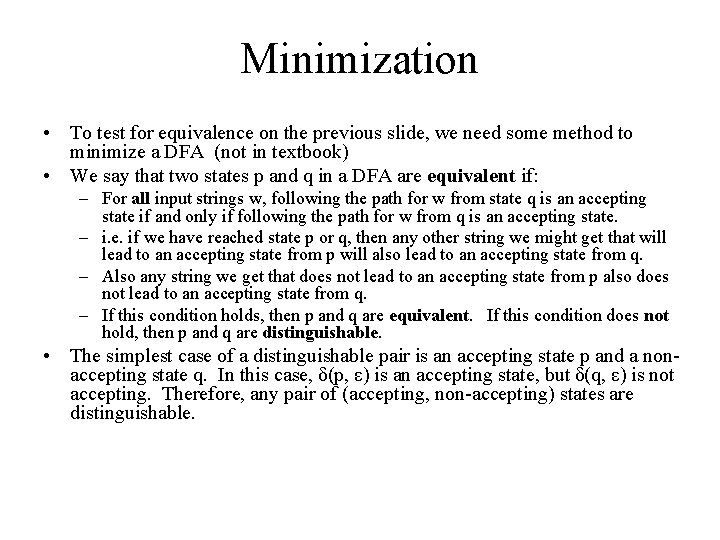 Minimization • To test for equivalence on the previous slide, we need some method