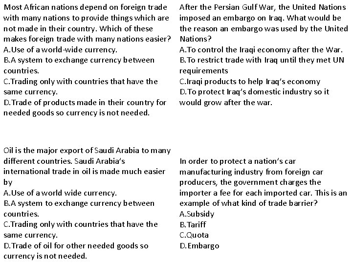 Most African nations depend on foreign trade with many nations to provide things which