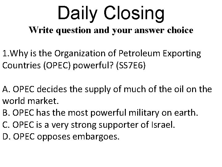 Daily Closing Write question and your answer choice 1. Why is the Organization of