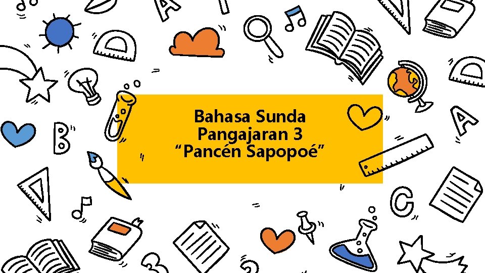 Bahasa Sunda Pangajaran 3 “Pancén Sapopoé” 