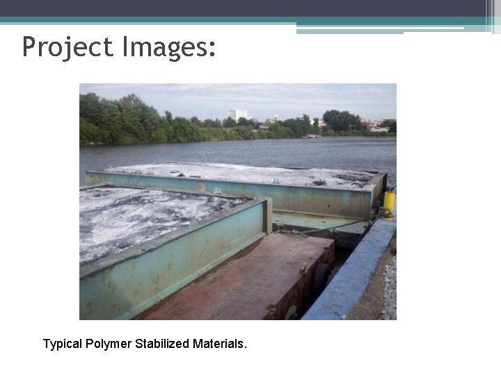 Project Images: Typical Polymer Stabilized Materials. 