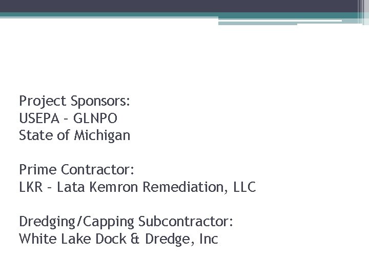 Project Sponsors: USEPA – GLNPO State of Michigan Prime Contractor: LKR – Lata Kemron