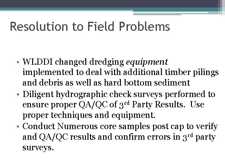 Resolution to Field Problems • WLDDI changed dredging equipment implemented to deal with additional