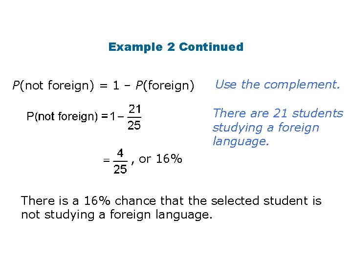 Example 2 Continued P(not foreign) = 1 – P(foreign) Use the complement. There are