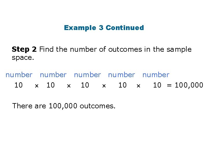 Example 3 Continued Step 2 Find the number of outcomes in the sample space.