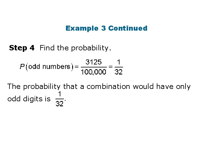 Example 3 Continued Step 4 Find the probability. The probability that a combination would