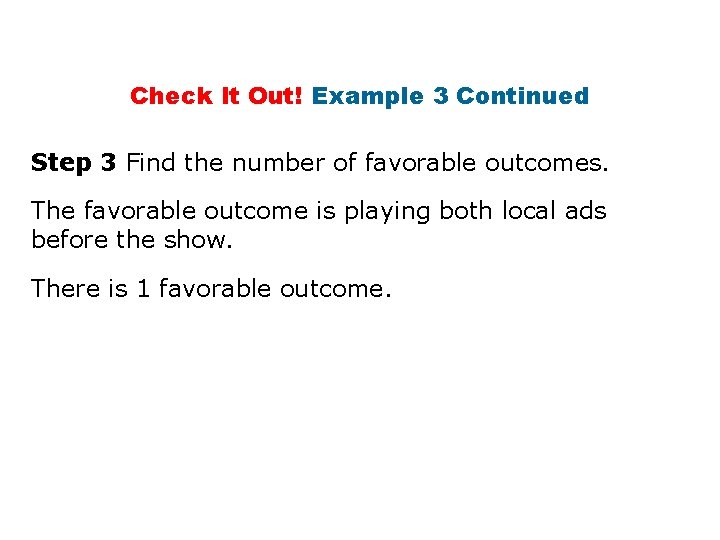 Check It Out! Example 3 Continued Step 3 Find the number of favorable outcomes.