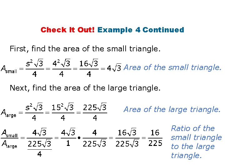 Check It Out! Example 4 Continued First, find the area of the small triangle.