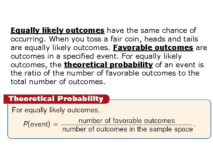 Equally likely outcomes have the same chance of occurring. When you toss a fair