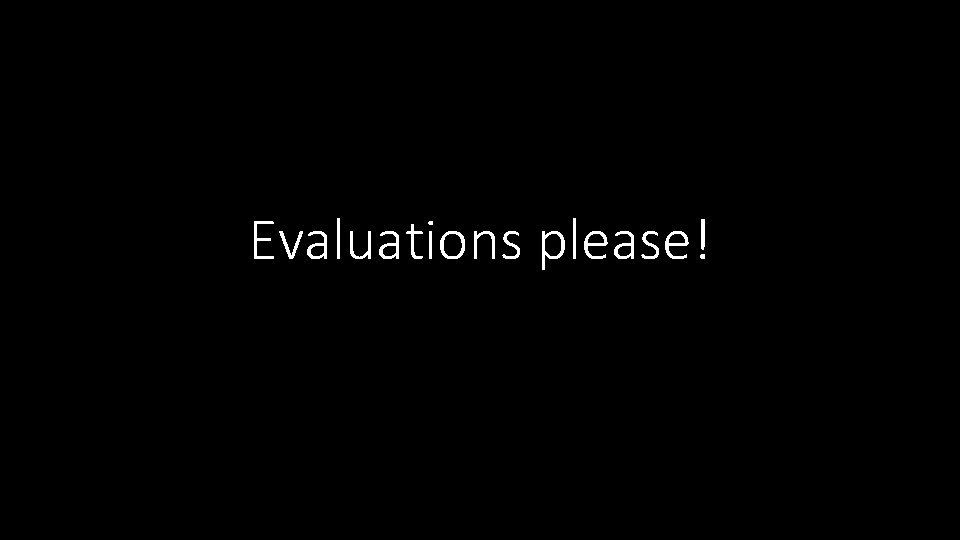 Evaluations please! 